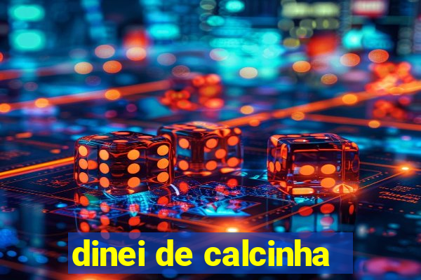 dinei de calcinha